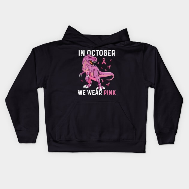 In October We Wear Pink Breast Cancer T-rex Dino Kids Toddler Kids Hoodie by peskyrubeus